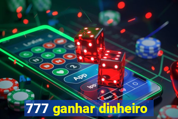 777 ganhar dinheiro