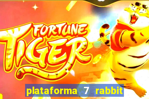 plataforma 7 rabbit é confiável