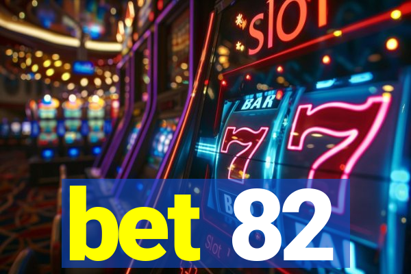bet 82