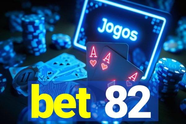 bet 82
