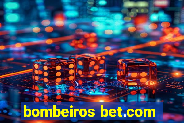 bombeiros bet.com