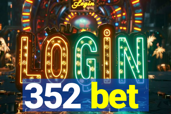 352 bet