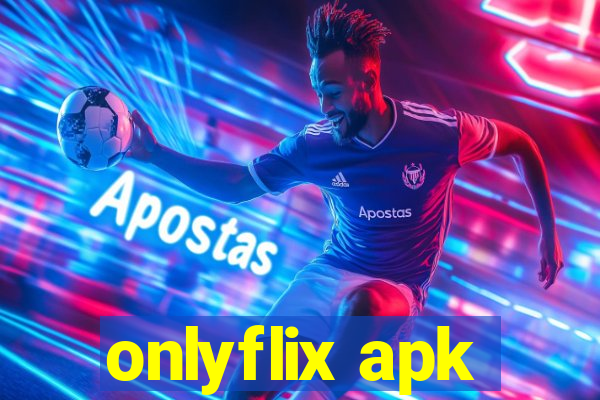 onlyflix apk