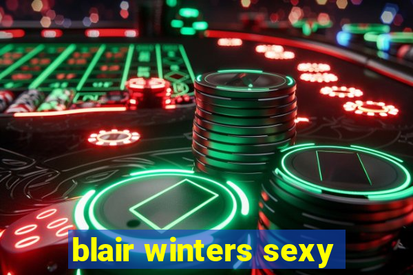 blair winters sexy