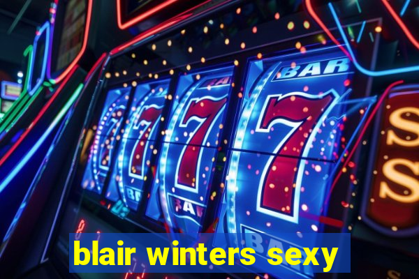 blair winters sexy