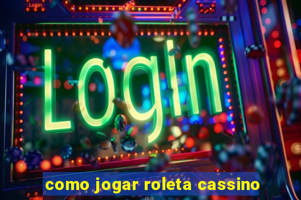 como jogar roleta cassino