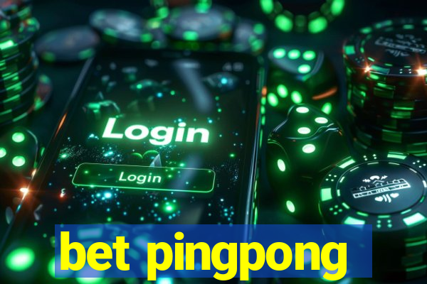 bet pingpong
