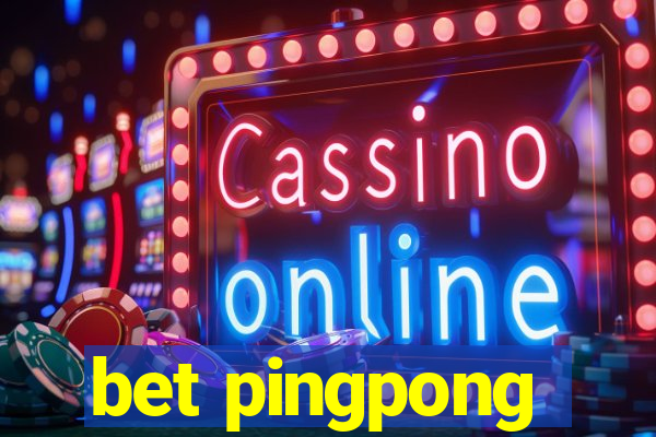 bet pingpong