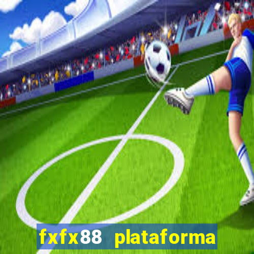 fxfx88 plataforma de jogos