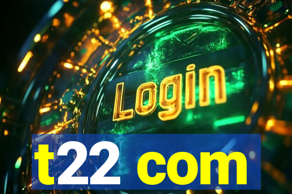 t22 com