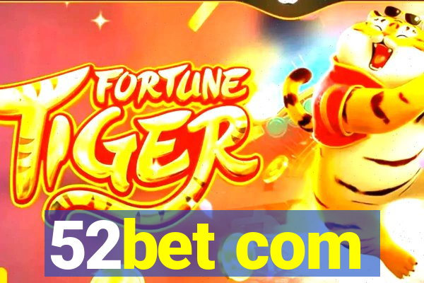 52bet com