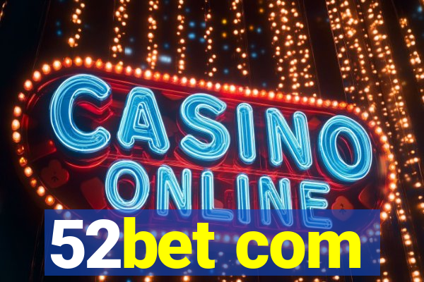 52bet com