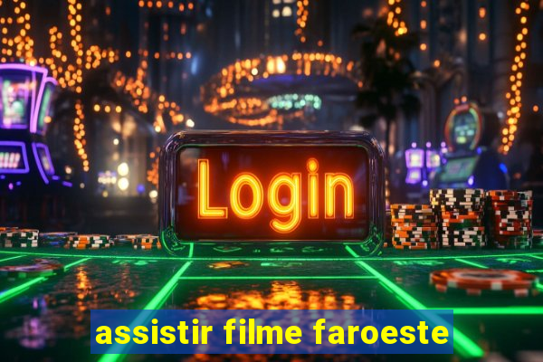 assistir filme faroeste