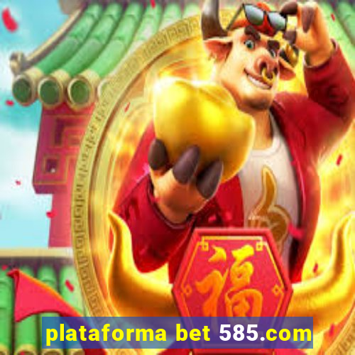 plataforma bet 585.com