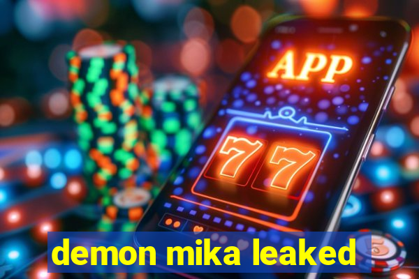 demon mika leaked