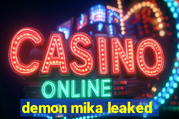 demon mika leaked