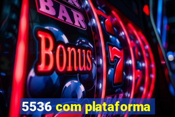 5536 com plataforma
