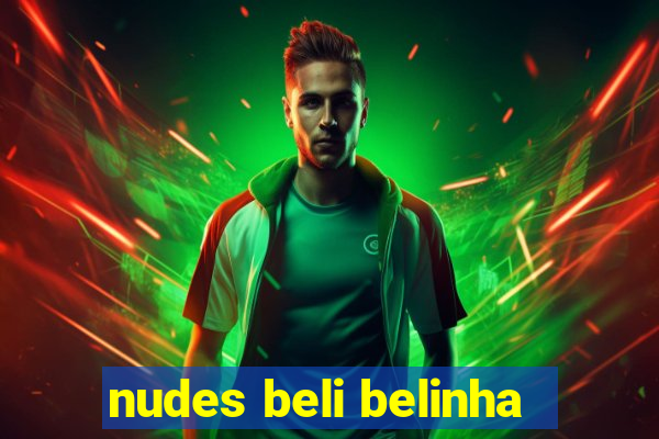 nudes beli belinha