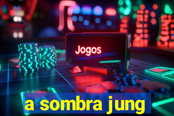 a sombra jung