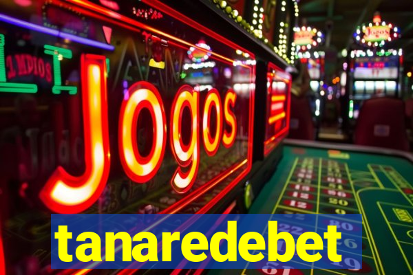 tanaredebet