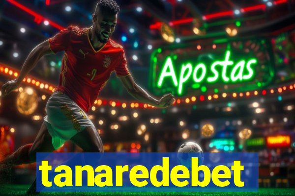 tanaredebet