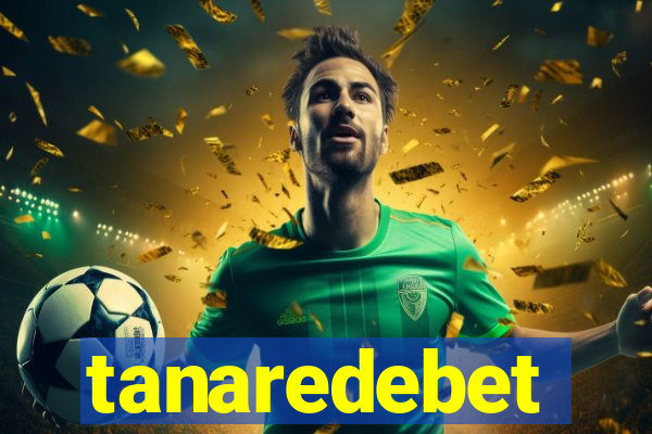 tanaredebet
