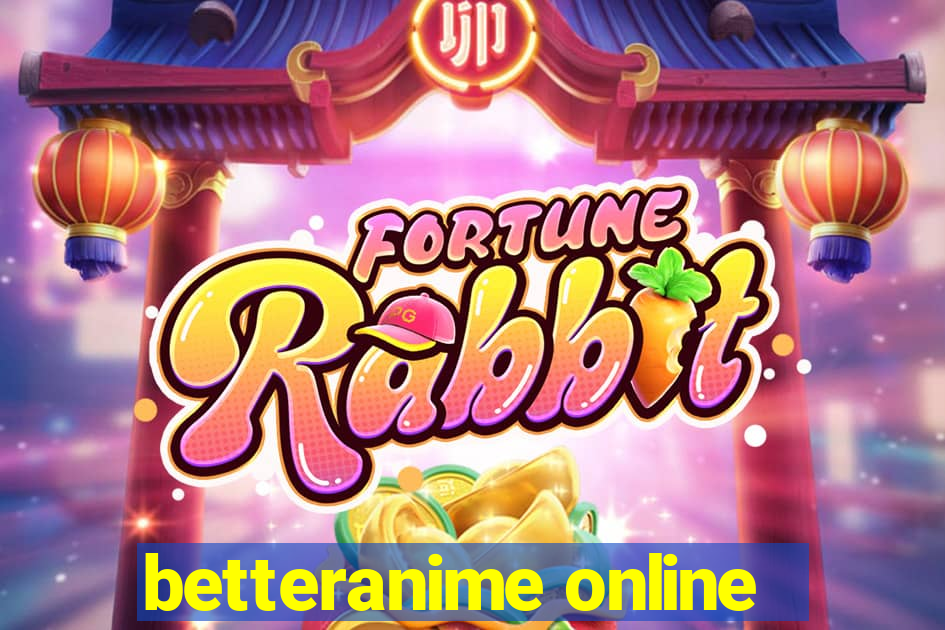 betteranime online