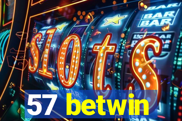 57 betwin