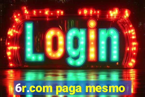 6r.com paga mesmo