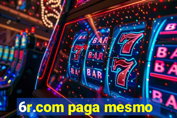 6r.com paga mesmo