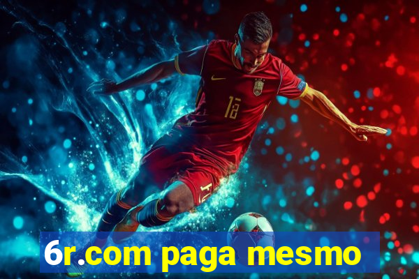6r.com paga mesmo