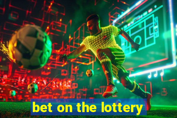 bet on the lottery