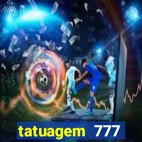 tatuagem 777 significado no crime
