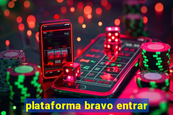 plataforma bravo entrar