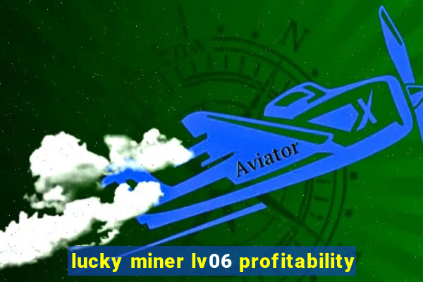 lucky miner lv06 profitability