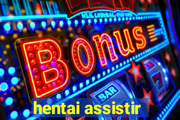 hentai assistir