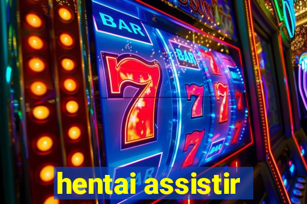 hentai assistir