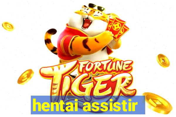hentai assistir
