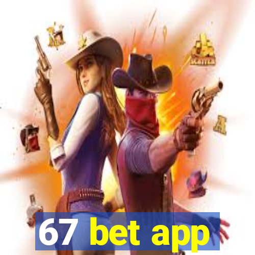 67 bet app