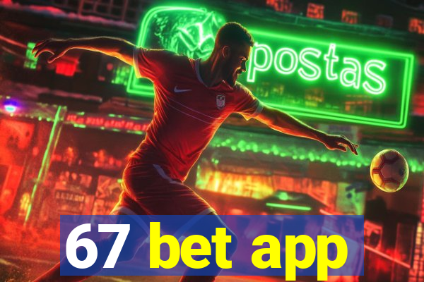 67 bet app