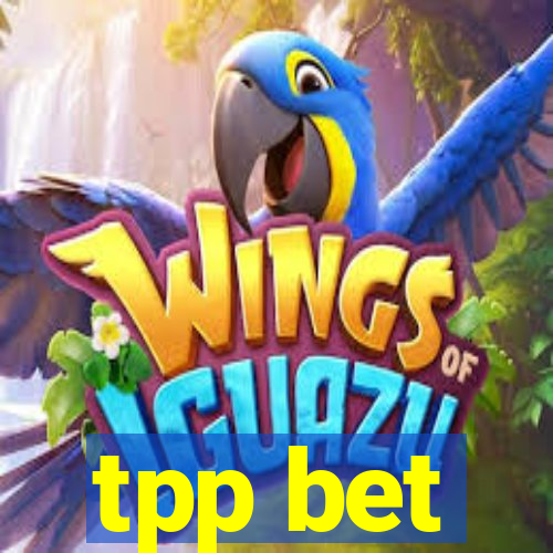tpp bet