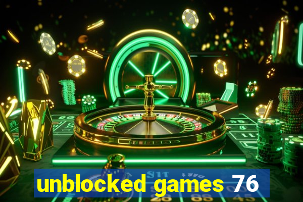 unblocked games 76