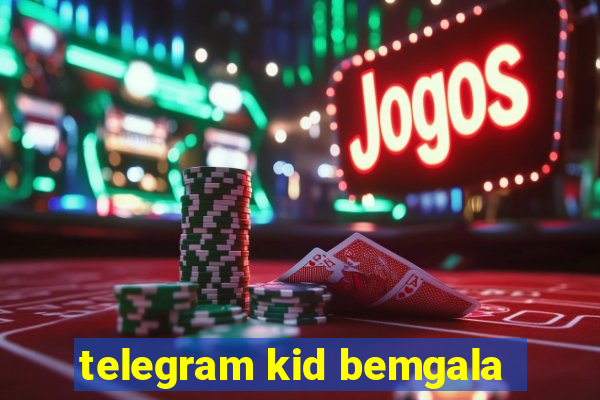 telegram kid bemgala
