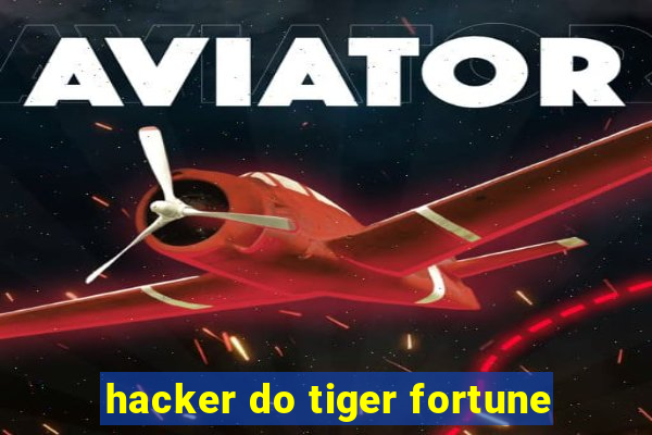 hacker do tiger fortune