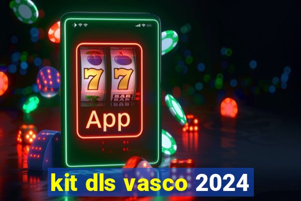 kit dls vasco 2024