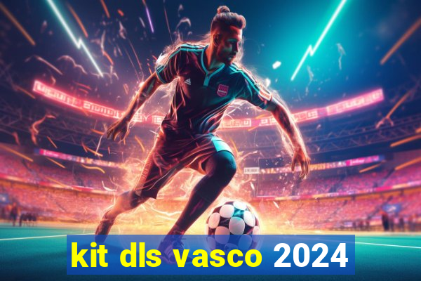 kit dls vasco 2024
