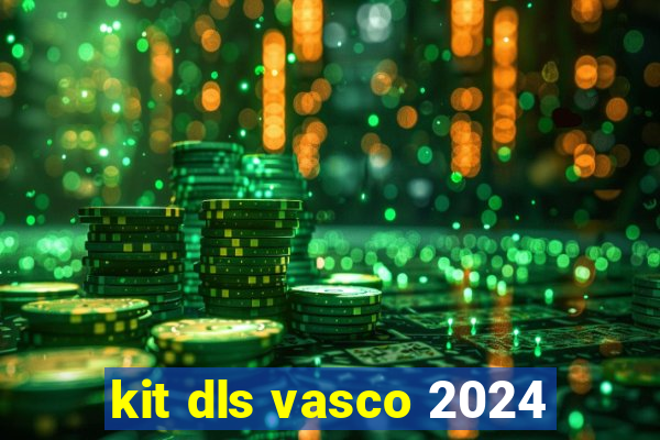 kit dls vasco 2024
