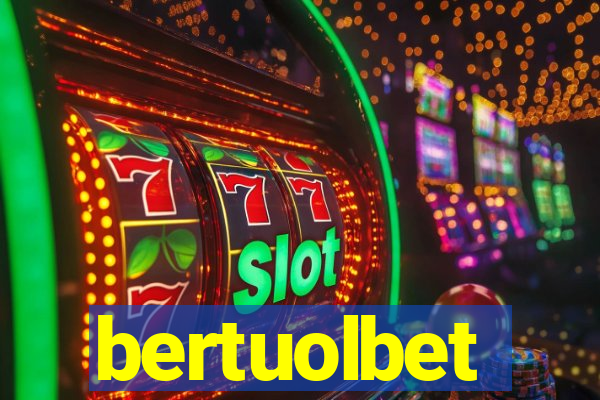 bertuolbet