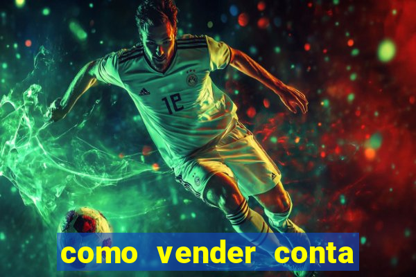 como vender conta de jogos