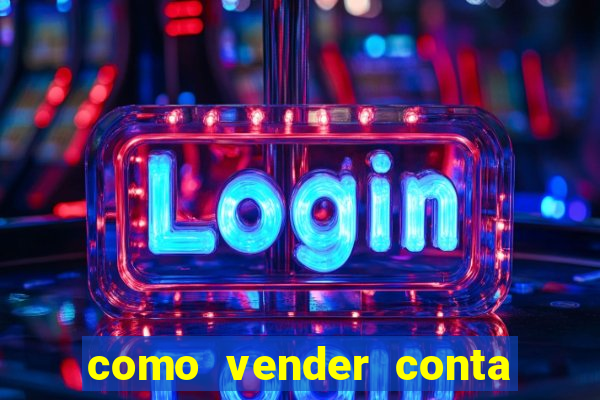 como vender conta de jogos